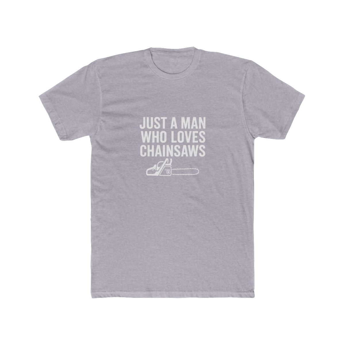 NewMen's Moisture Wicking Performance T-Shirt Just a Man Who Loves Chainsaws