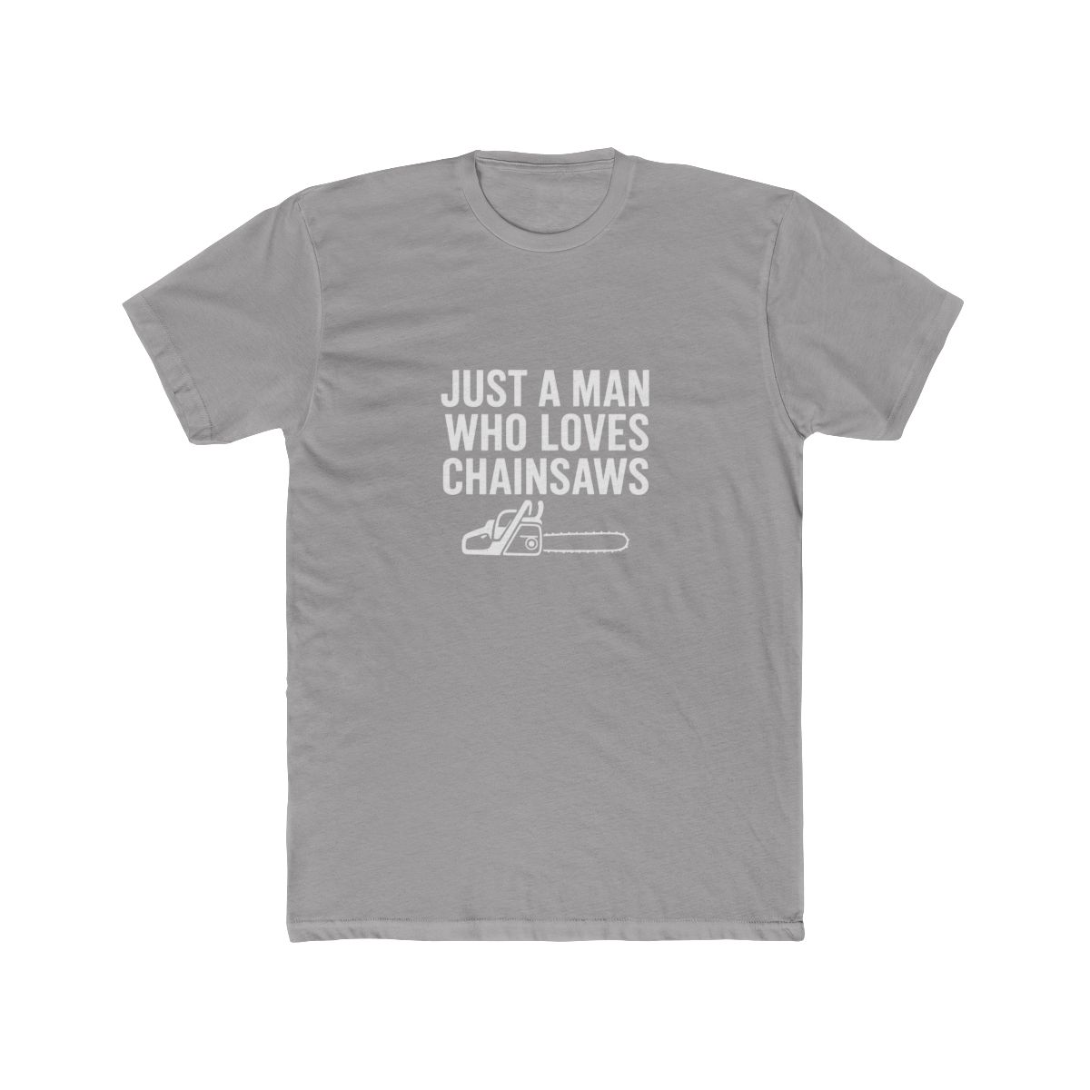 NewMen's Moisture Wicking Performance T-Shirt Just a Man Who Loves Chainsaws