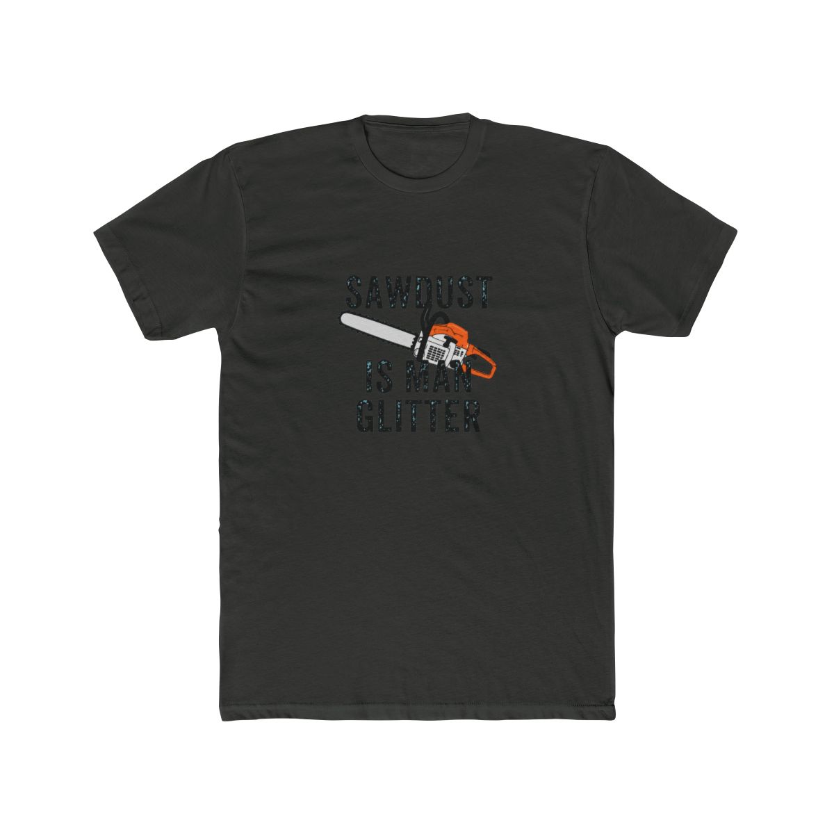funny shirt chainsaw sawdust is man glitter - alternate angle 5, merchandise