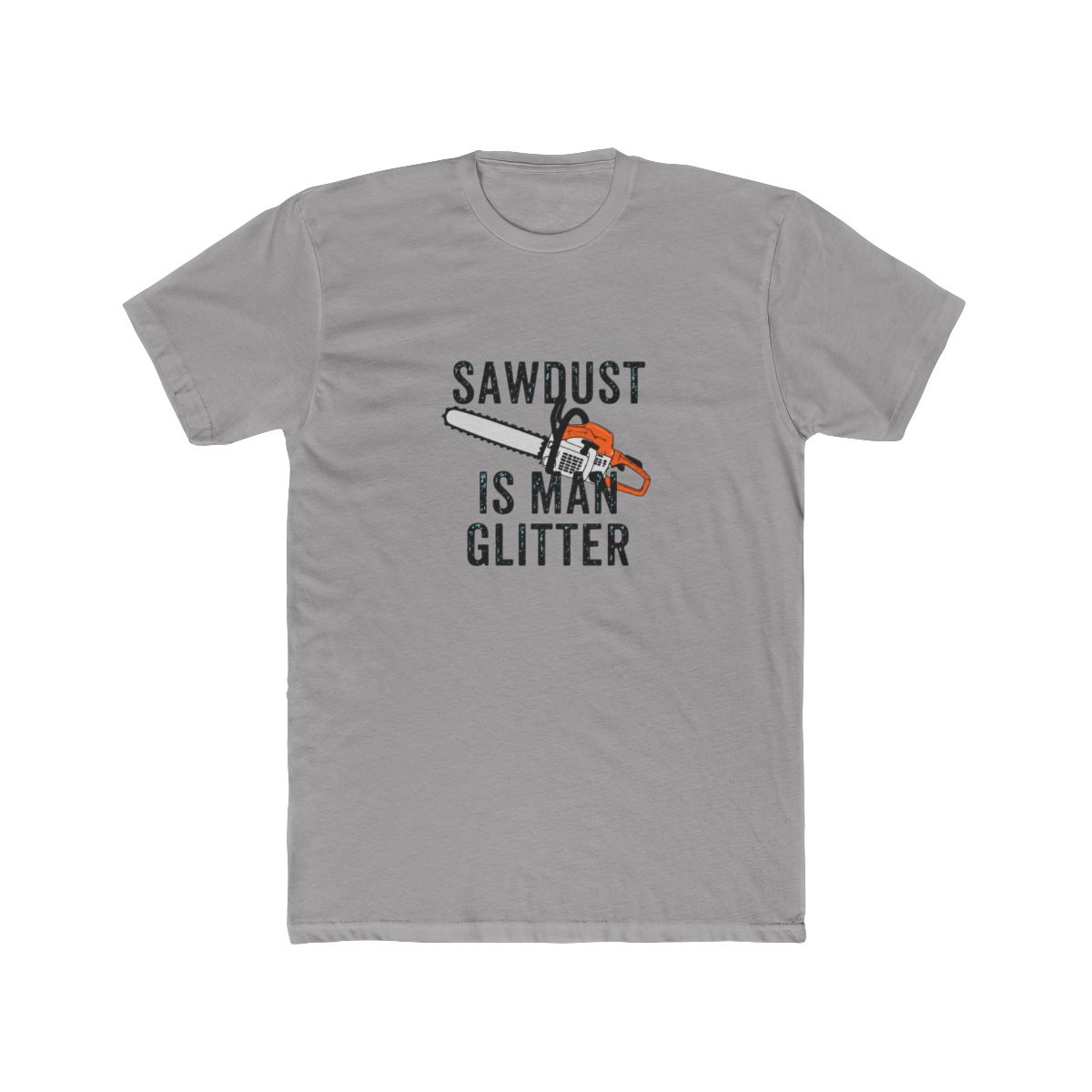 funny shirt chainsaw sawdust is man glitter - alternate angle 2, merchandise