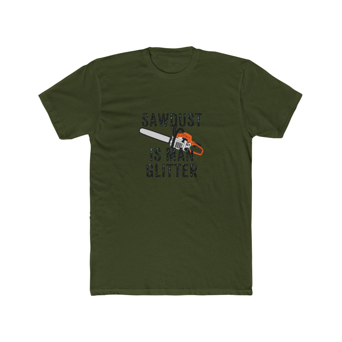 funny shirt chainsaw sawdust is man glitter