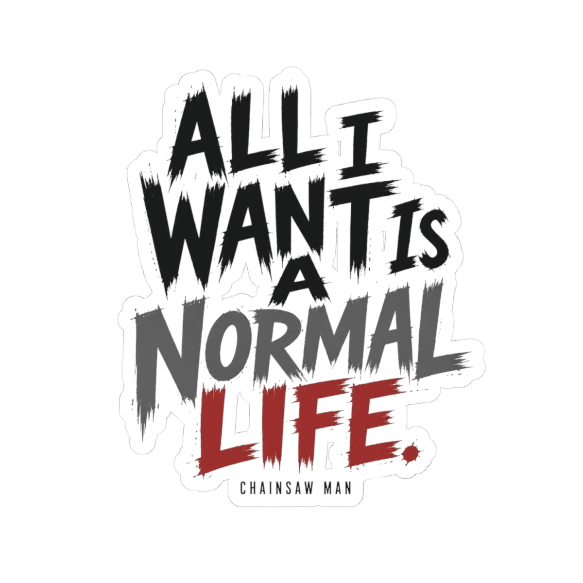 Chainsaw Man "All I want is a normal life." Sticker - alternate angle 2, merchandise